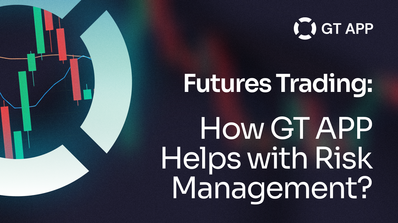 Futures Trading: Navigating Risks with GT APP Advanced Features
