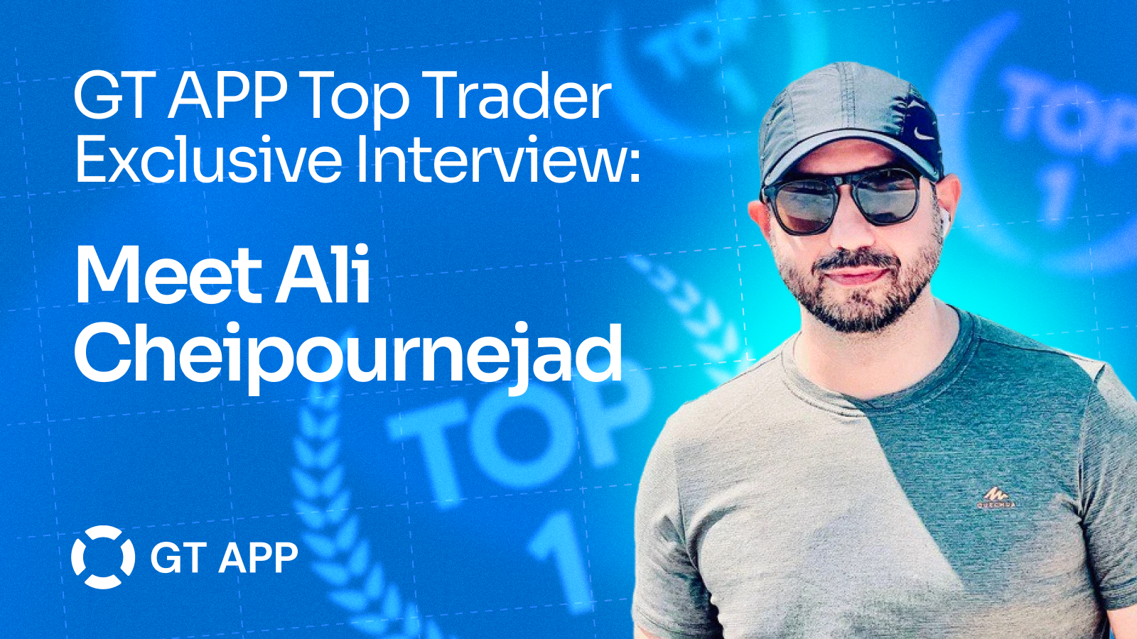 GT APP Top Trader Exclusive Interview: Meet Ali Cheipournejad